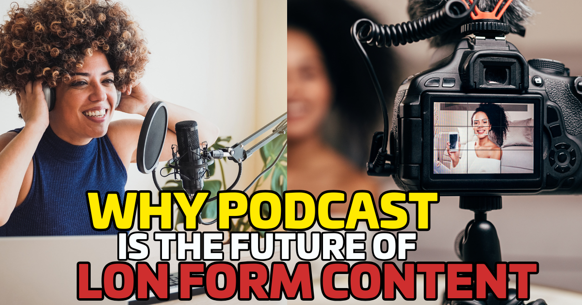 Why Podcasts Are the Future of Long-Form Content