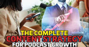From Listener to Superfan: The Complete Content Strategy for Podcast Growth