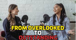 From Overlooked to Outstanding: 4 Podcasting Pitfalls (and How to Avoid Them for Good)