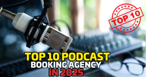Top 10 Podcast Booking Agencies for Entrepreneurs in 2025