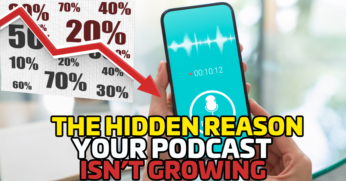 The Hidden Reason Your Podcast Isn’t Growing — And 4 Simple Fixes That Work