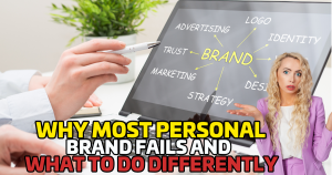 Why Most Personal Brands Fail (and What to Do Differently)