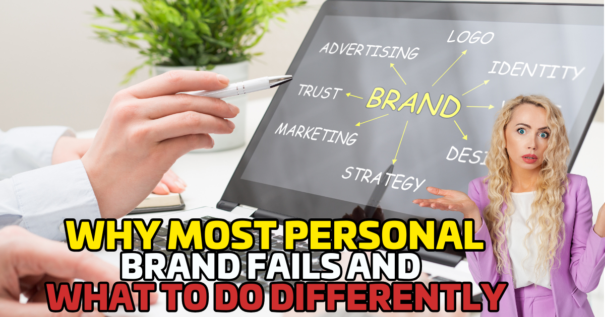 Why Most Personal Brands Fail (and What to Do Differently)