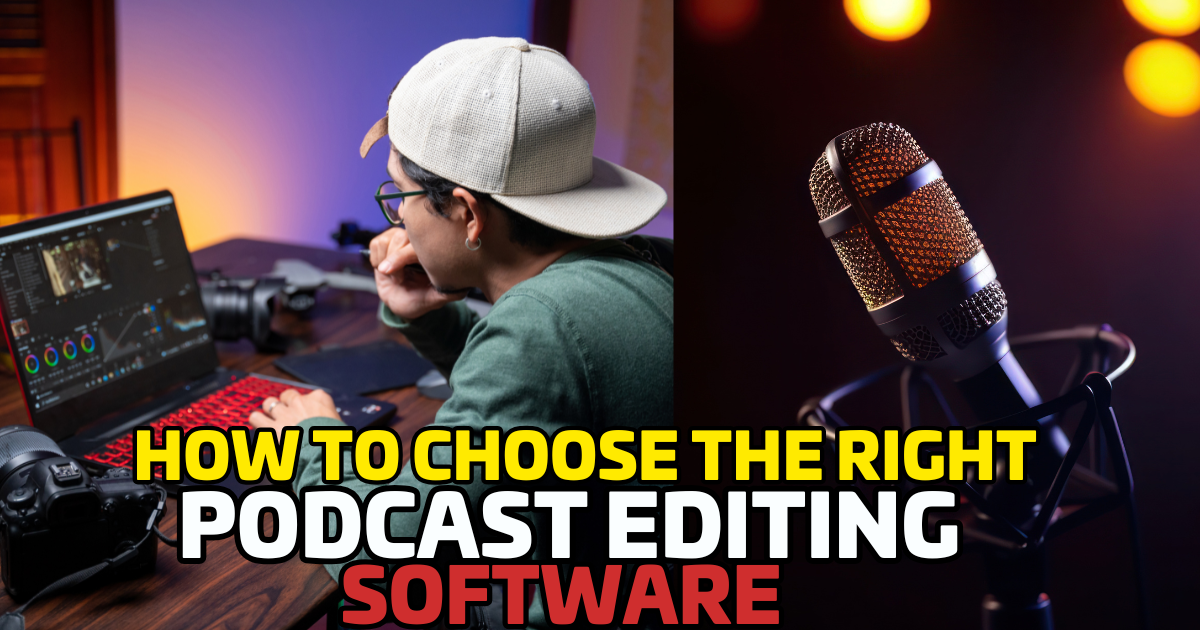 How to Choose the Right Podcast Editing Software