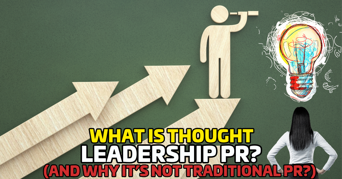 What Is Thought Leadership PR? (And Why It’s Not Traditional PR)