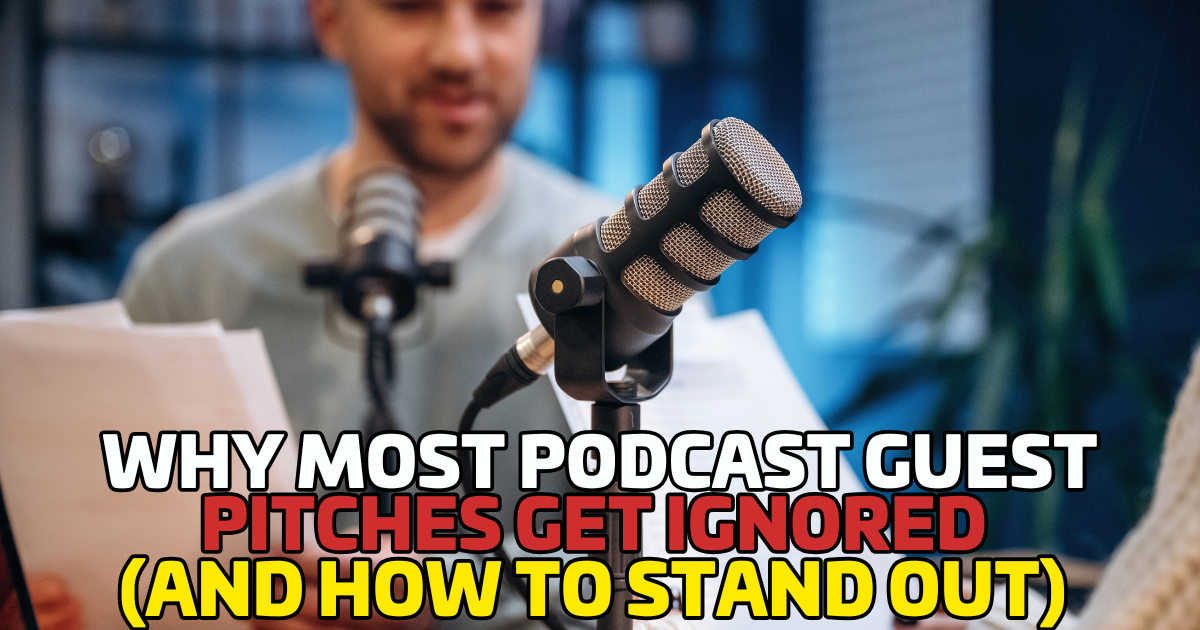 Why Most Podcast Guest Pitches Get Ignored (And How to Stand Out)