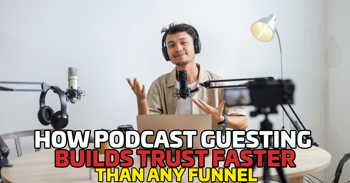 How Podcast Guesting Builds Trust Faster Than Any Funnel
