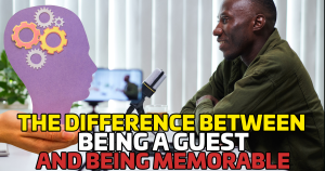 The Difference Between Being a Guest and Being Memorable
