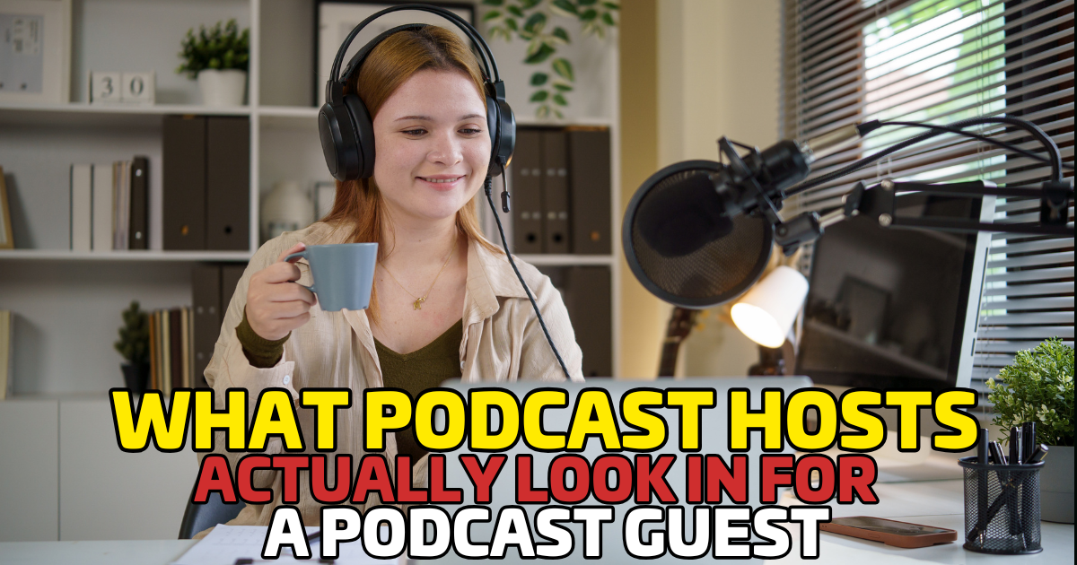 What Podcast Hosts Actually Look for in a Great Guest