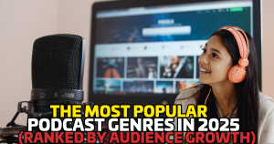The Most Popular Podcast Genres in 2025 (Ranked by Audience Growth)
