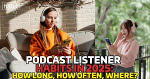 Podcast Listener Habits in 2025: How Long, How Often, Where?