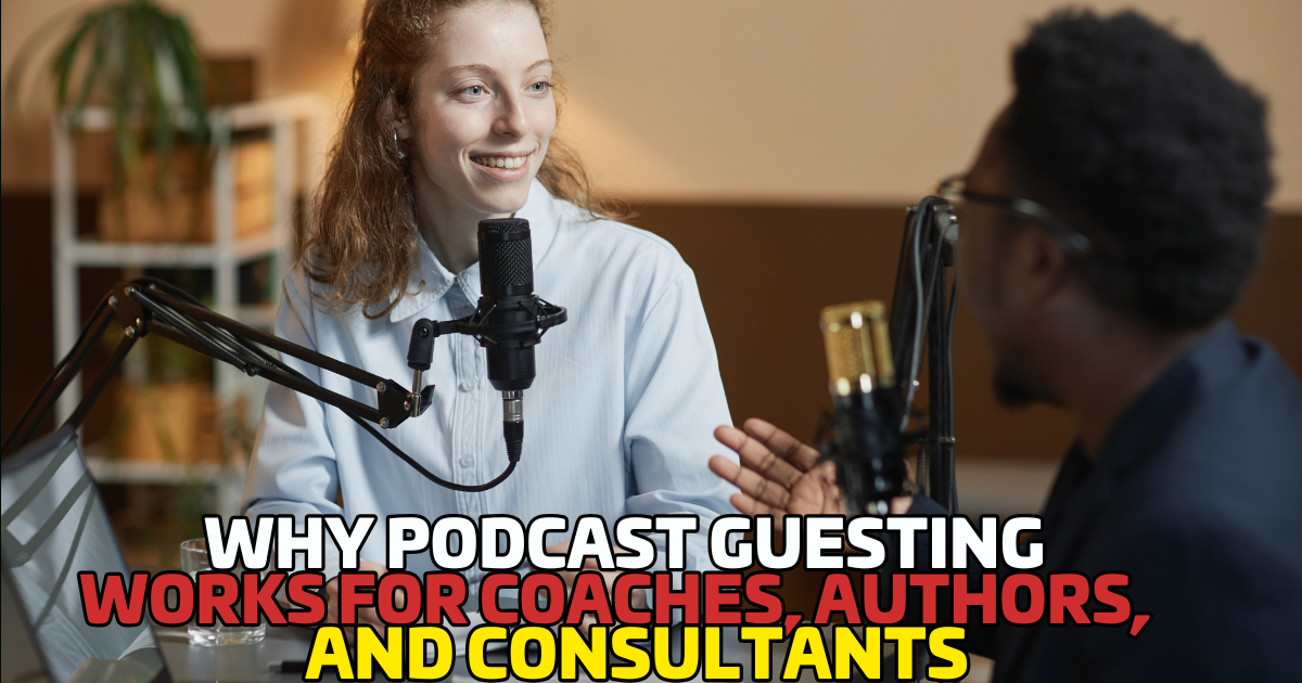 Authority to Income Formula: Why Podcast Guesting Works for Coaches, Authors, and Consultants