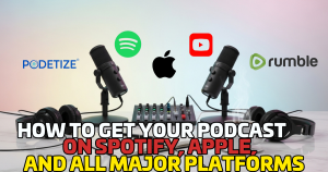 How to Get Your Podcast on Spotify, Apple and All Major Platforms