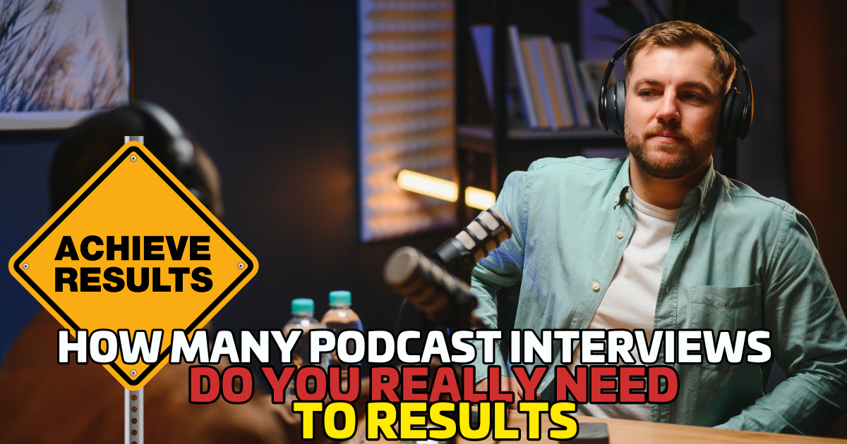 How Many Podcast Interviews Do You Really Need to See Results