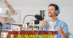 How Much Does Podcast Guesting Actually Cost
