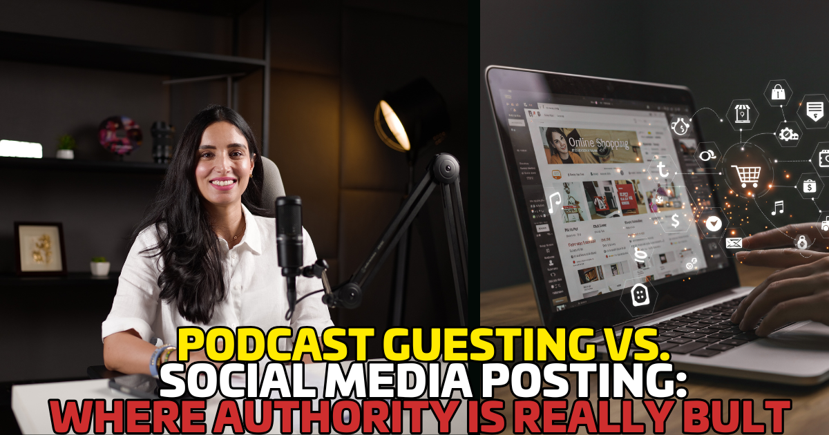 Podcast Guesting vs Social Media Posting: Where Authority Is Really Built