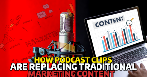 How Podcast Clips Are Replacing Traditional Marketing Content in 2026