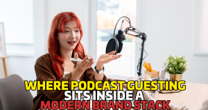 Where Podcast Guesting Sits Inside a Modern Brand Stack