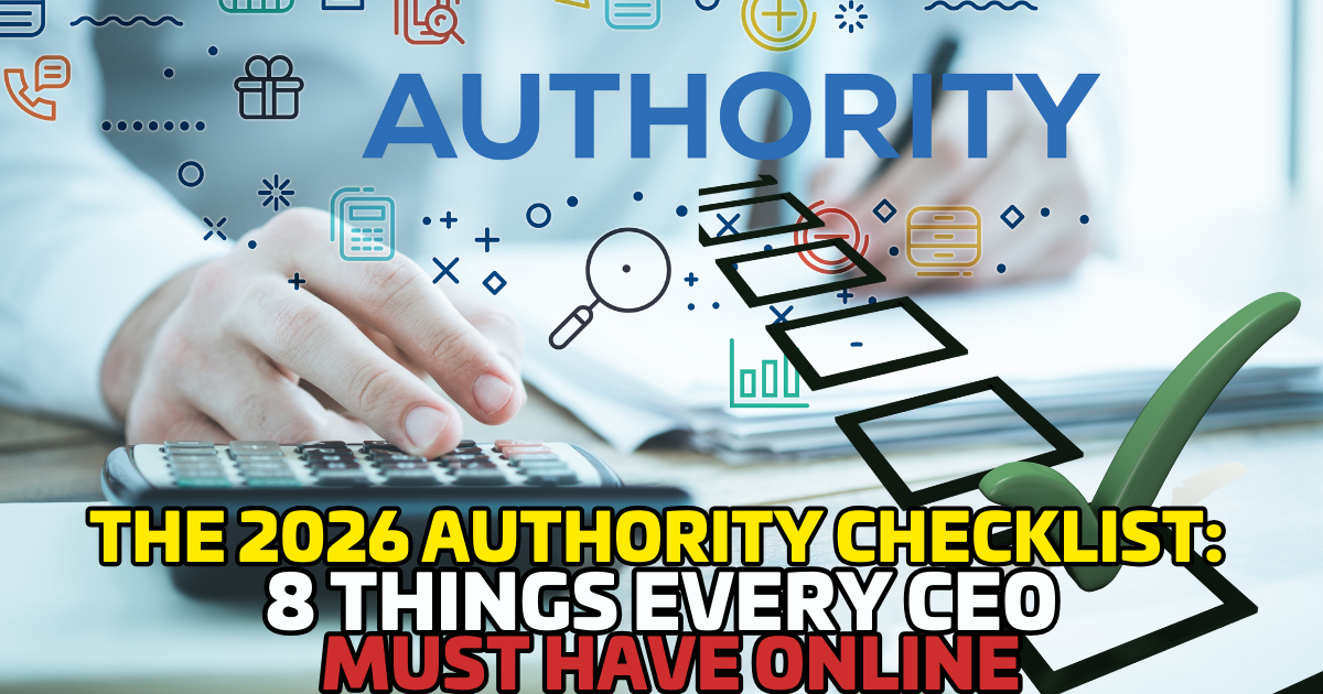 The 2026 Authority Checklist: 8 Things Every CEO Must Have Online