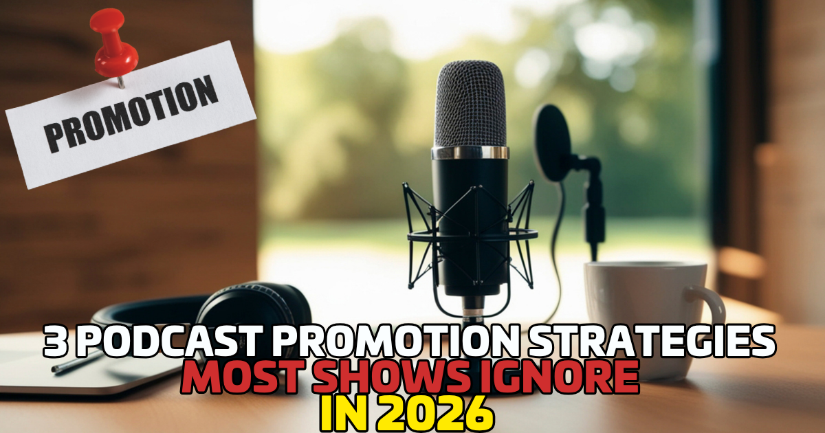 3 Podcast Promotion Strategies Most Shows Ignore in 2026