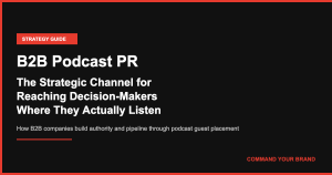 B2B Podcast PR: The Strategic Channel for Reaching Decision-Makers Where They Actually Listen