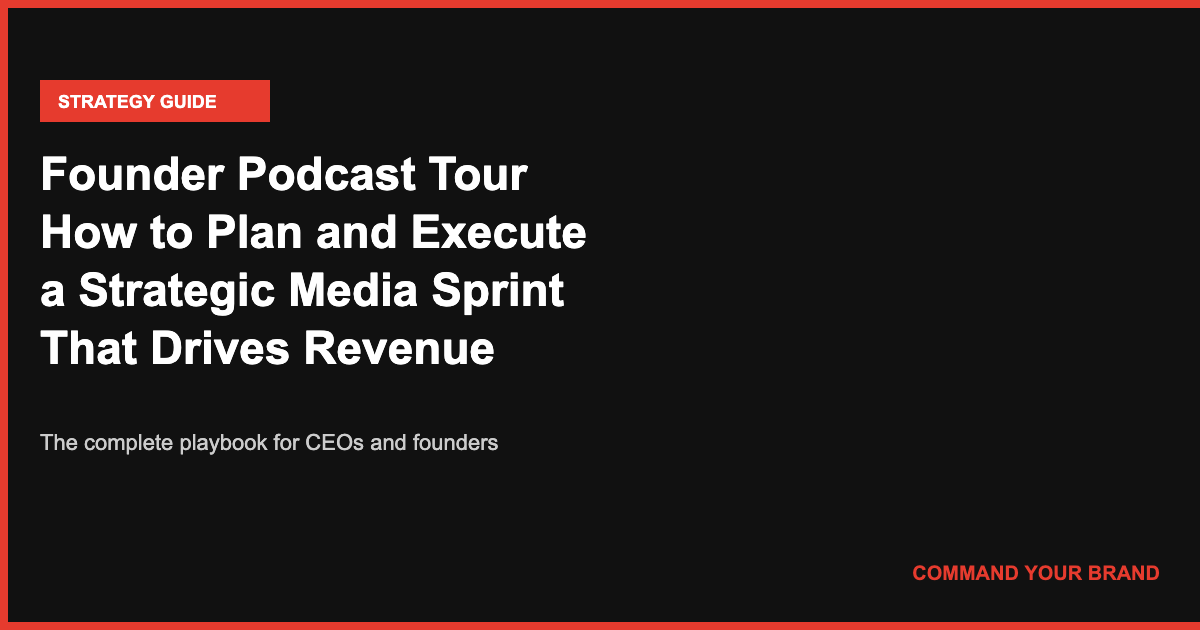 Founder Podcast Tour: How to Plan and Execute a Strategic Media Sprint That Drives Revenue