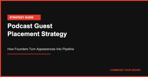 Podcast Guest Placement Strategy: How Founders Turn Appearances Into Pipeline