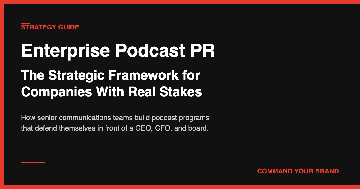 Enterprise Podcast PR: The Strategic Communications Channel Built for Companies With Real Stakes on the Table