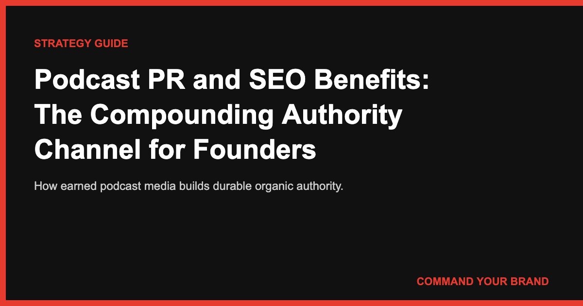 Podcast PR and SEO Benefits: The Compounding Authority Channel Most Founders Are Misreading