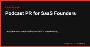 Podcast PR for SaaS Founders: The Distribution Channel Most Operators Are Underusing