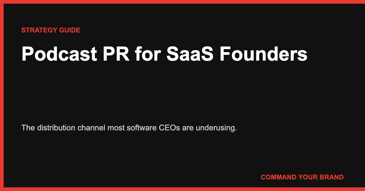 Podcast PR for SaaS Founders: The Distribution Channel Most Operators Are Underusing