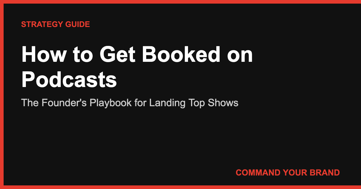 How to Get Booked on Podcasts: The Founder’s Playbook for Landing Top Shows