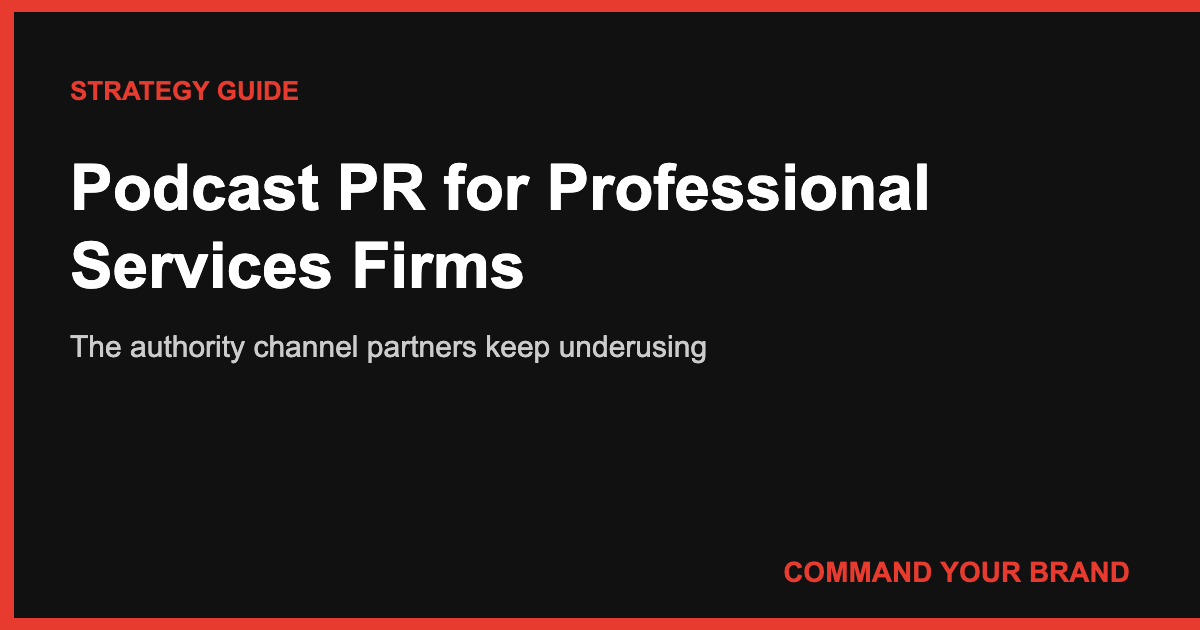 Podcast PR for Professional Services Firms: The Authority Channel Partners Keep Underusing
