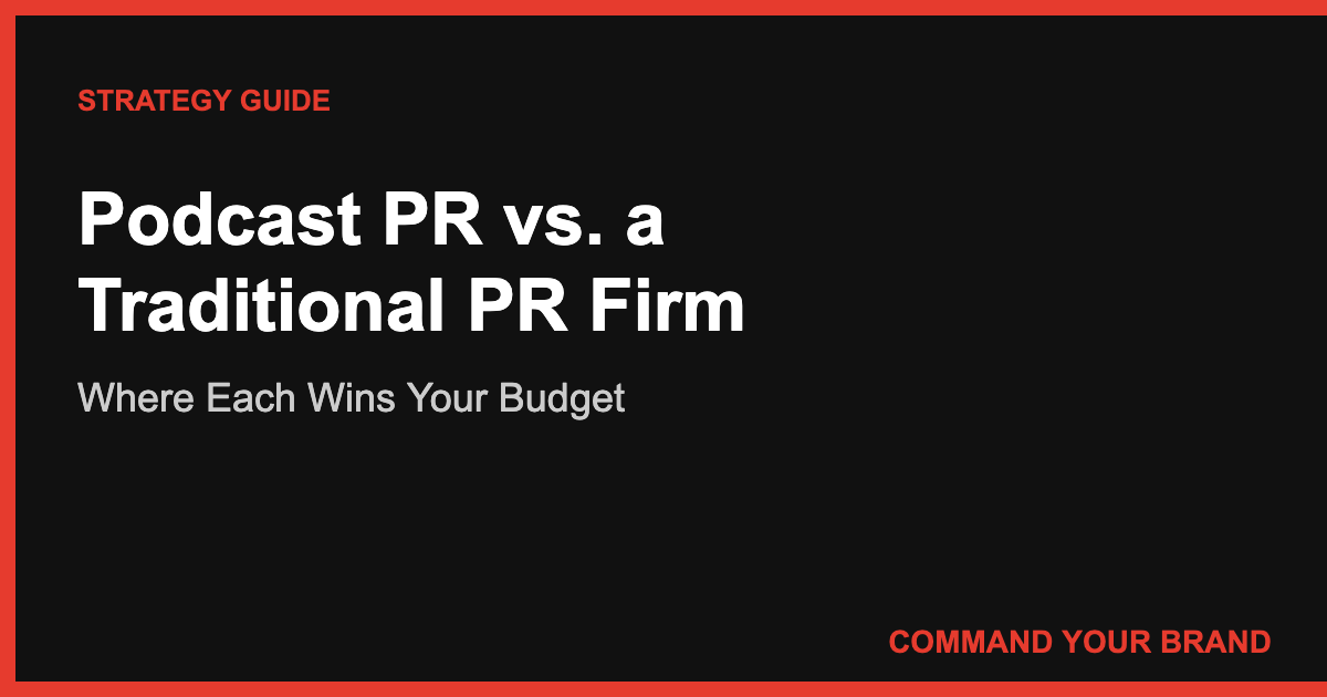 Podcast PR vs. a Traditional PR Firm: Where Each Wins Your Budget