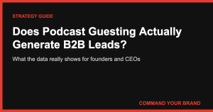 Does Podcast Guesting Actually Generate B2B Leads? What the Data Shows