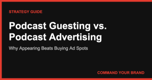 Podcast Guesting vs. Podcast Advertising: Why Appearing Beats Buying Ad Spots