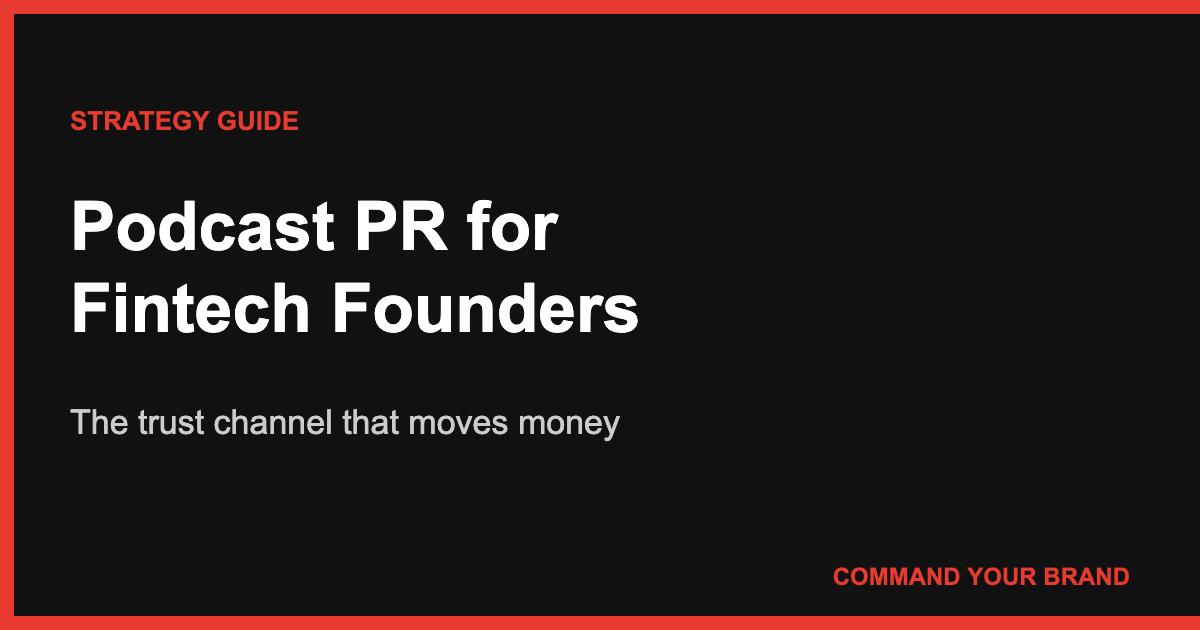 Podcast PR for Fintech Founders: The Trust Channel That Moves Money