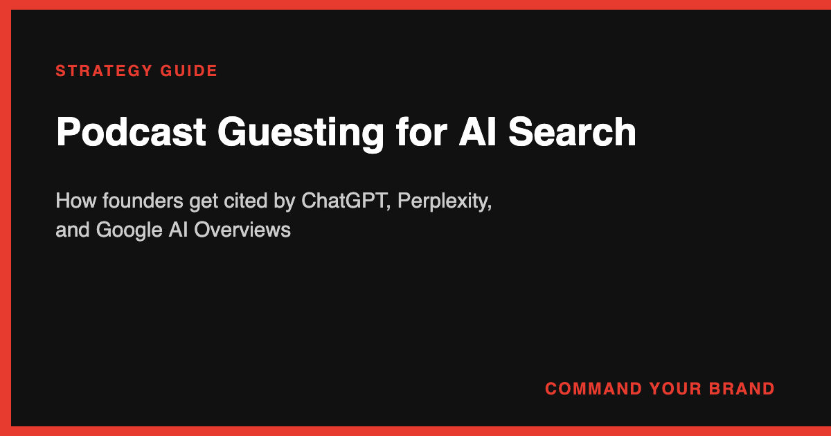 Podcast Guesting for AI Search: How Founders Get Cited by ChatGPT, Perplexity, and Google AI Overviews