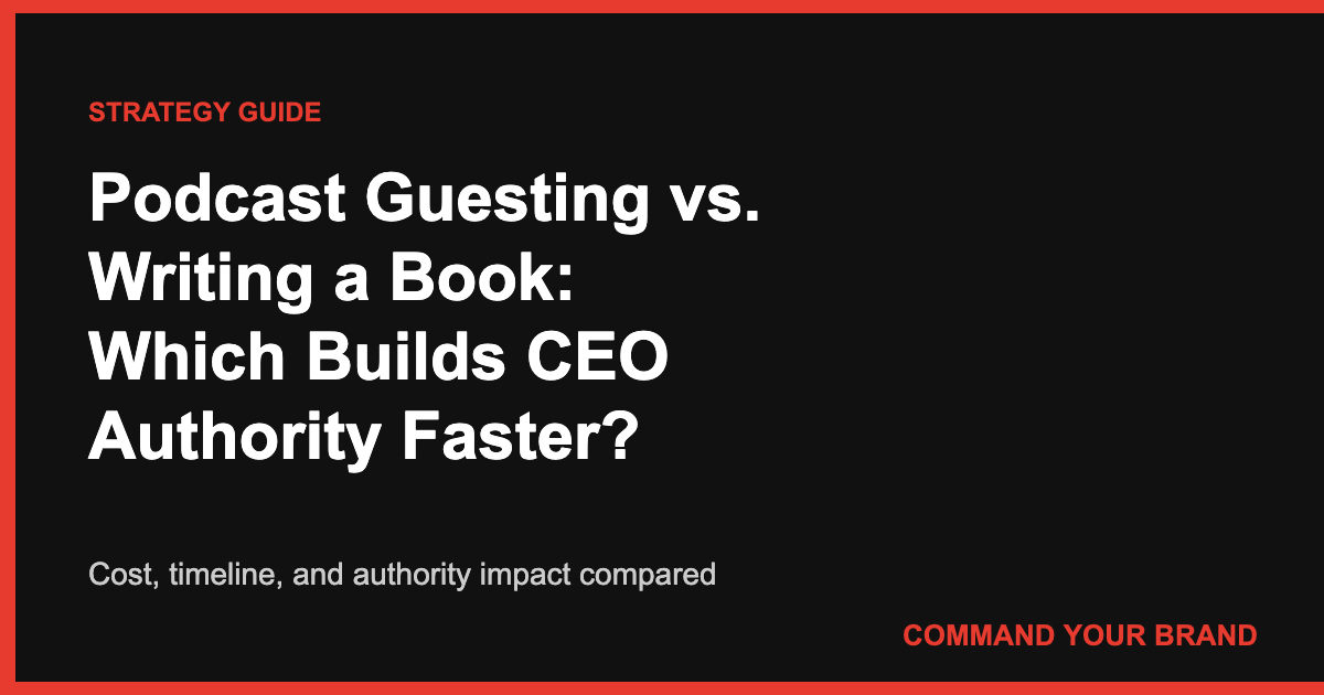 Podcast Guesting vs. Writing a Book: Which Builds CEO Authority Faster?